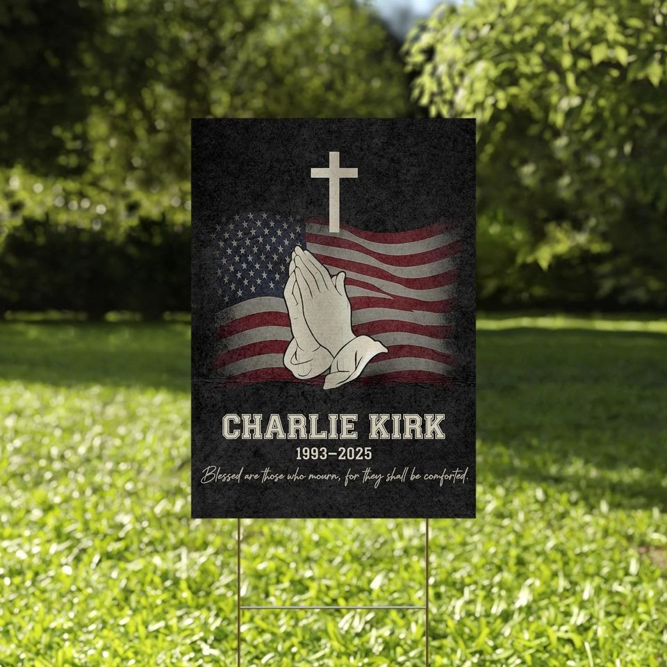 Charlie Kirk Blessed For Those Yard Sign Who Mourn For They Shall Be Comforted 2025 Merch