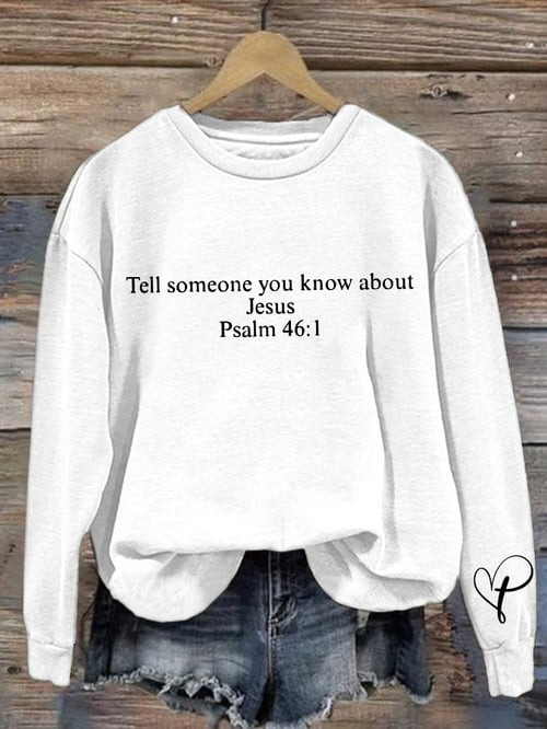 Charlie Kirk Commemorative Sweatshirt Kirk Tell Someone You Know About Jesus Psalm 46 1 Gifts