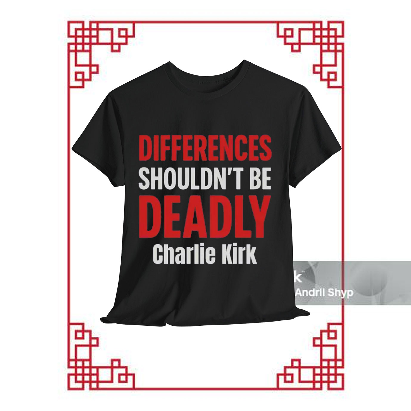 Charlie Kirk Differences Shouldn't Be Deadly Shirt