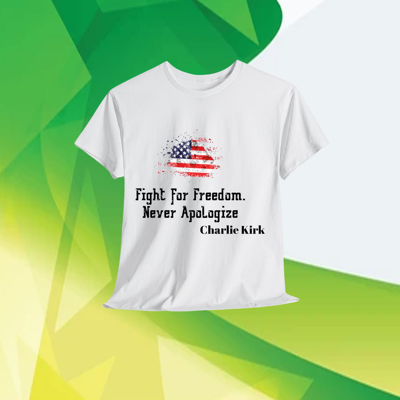 Charlie Kirk Fight for Freedom Never Apologize Shirt