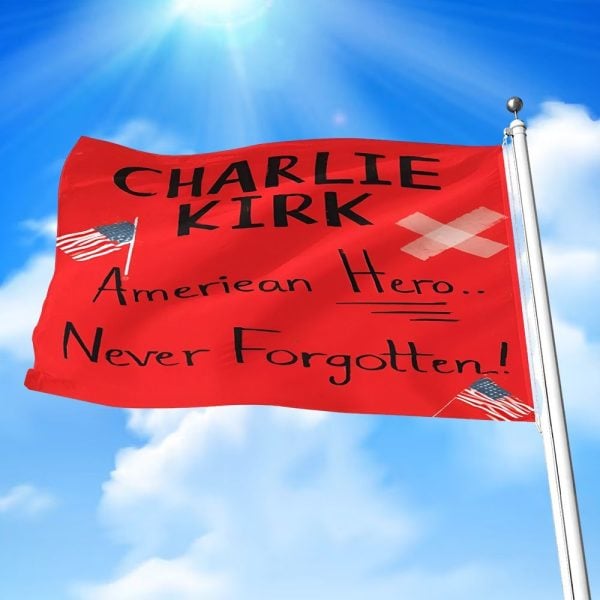 Charlie Kirk Flag American Hero Never Forgotten Charlie Kirk Freedom Merch Tribute Gifts