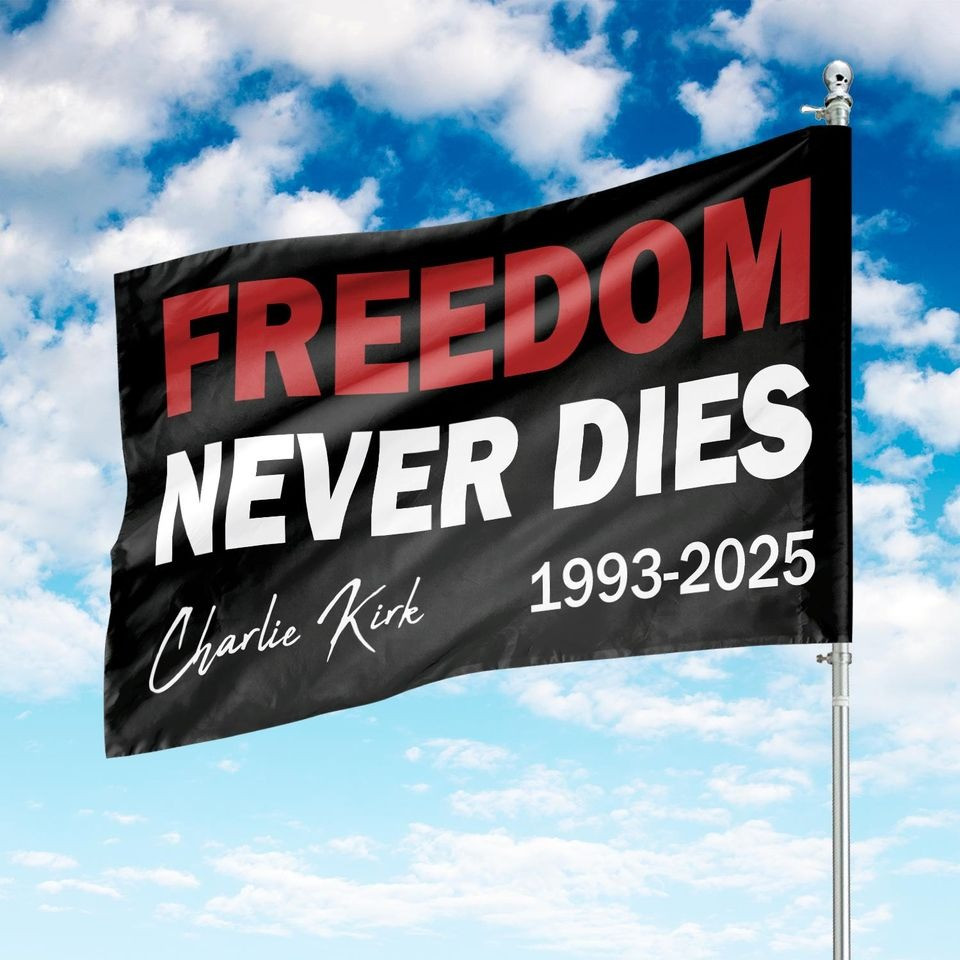 Charlie Kirk Flag Freedom Never Dies 1993 2025 Freedom Merch Memorial Gifts