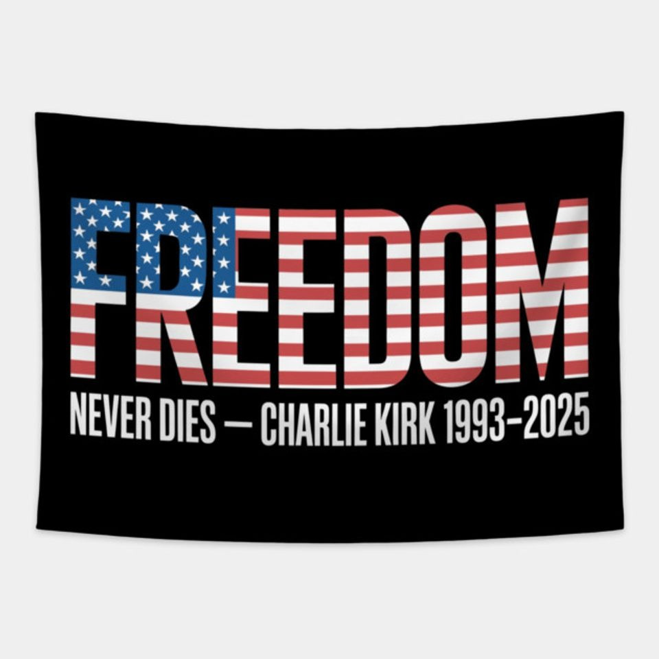 Charlie Kirk Flag Freedom Never Dies Charlie Kirk 1993 2025 Decor Presents For Patriotic