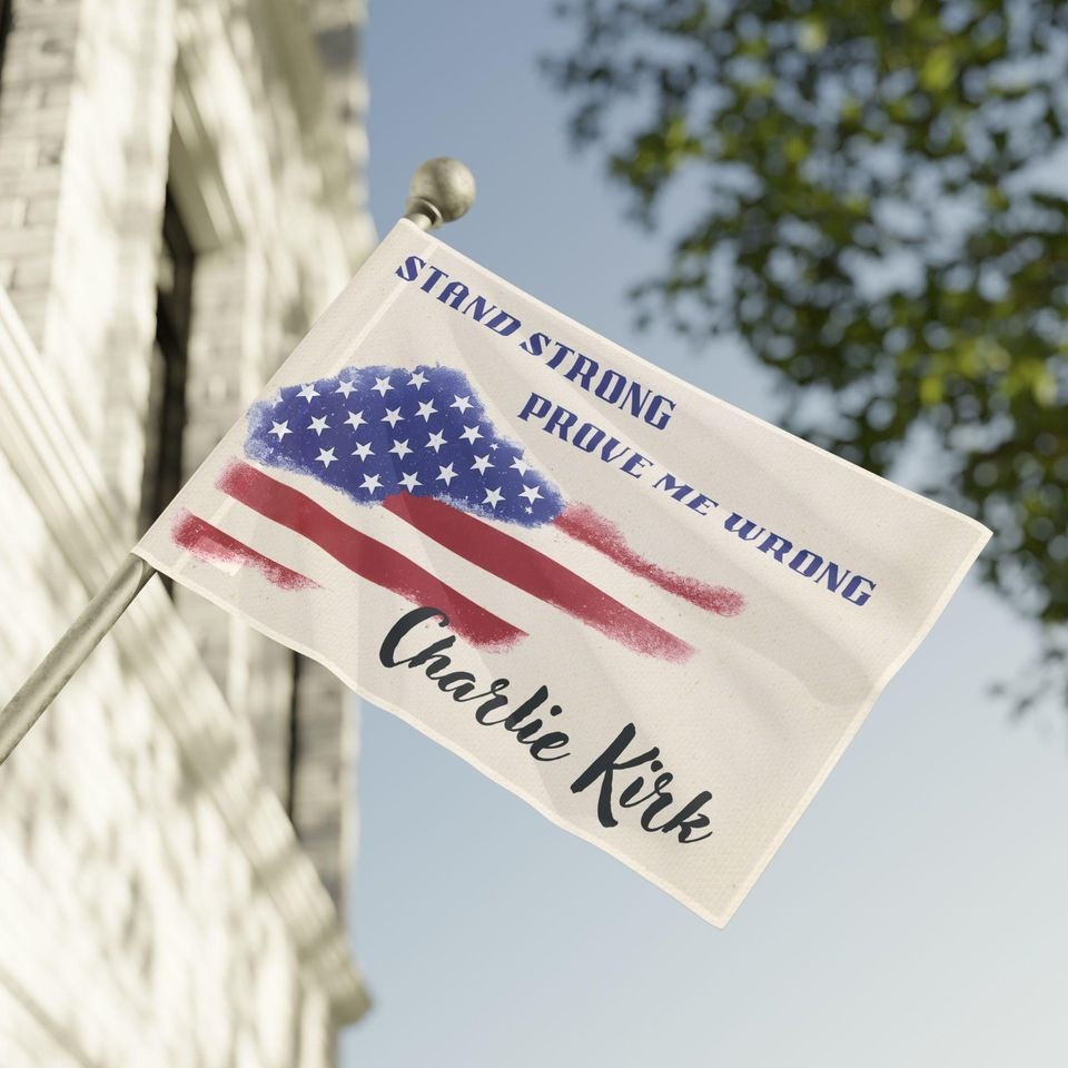 Charlie Kirk Flag Stand Strong Prove Me Wrong Best Patriotic Proud Present
