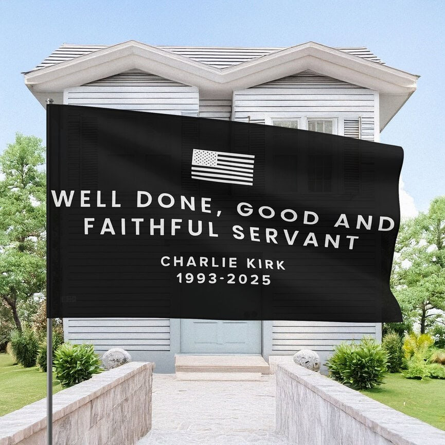 Charlie Kirk Flag Well Done Good And Faithful Servant Flag Outdoor Decor For Patriots