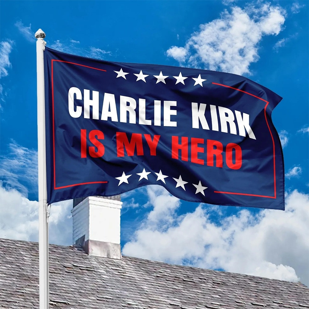 Charlie Kirk Freedom Merch Charlie Kirk Is My Hero MAGA FLag Best Gift For Outdoor Decor