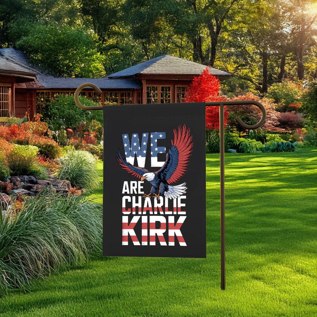 Charlie Kirk Freedom Merch We Are Charlie Kirk Flag Proud Charlie Garden Flag