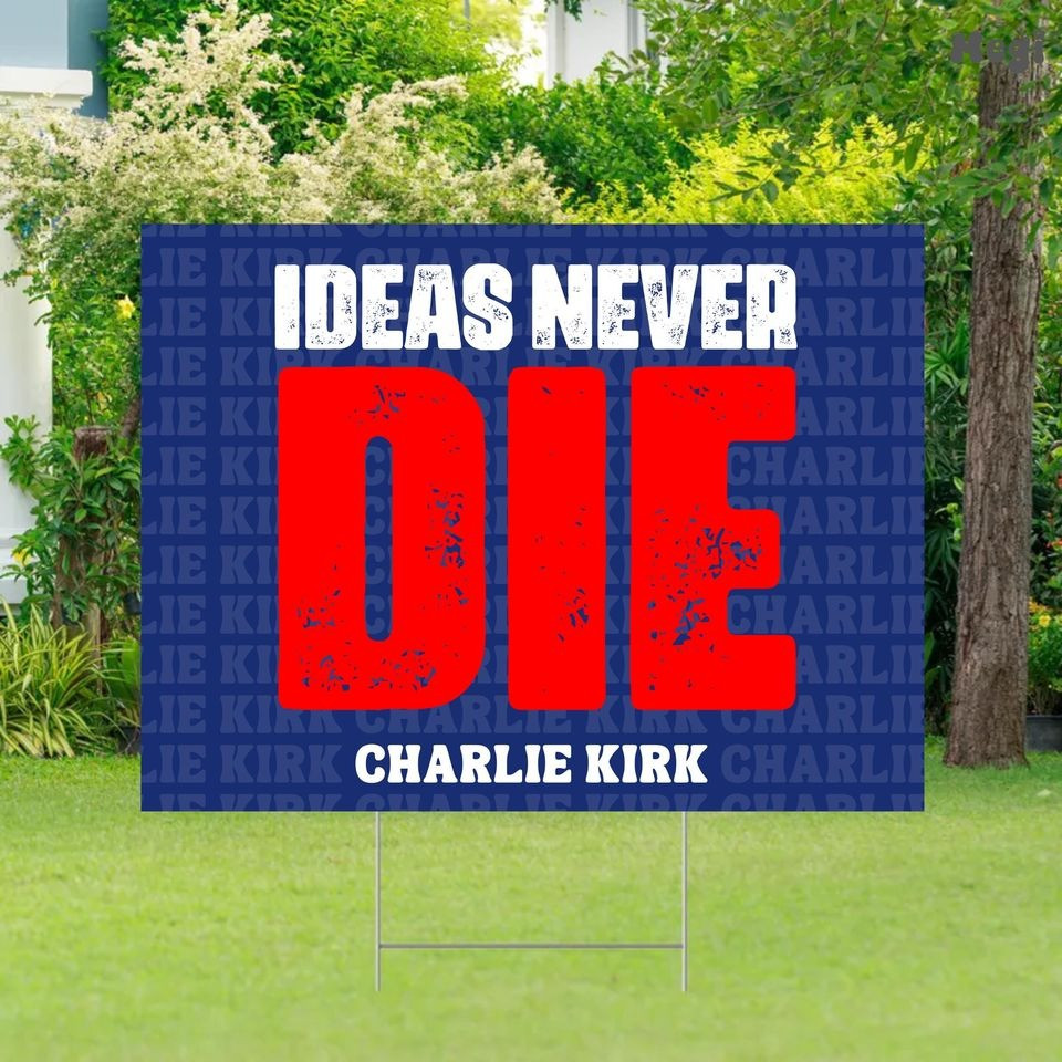 Charlie Kirk Freedom Merch Yard Sign Ideas Never Dies TPUSA Freedom Merch