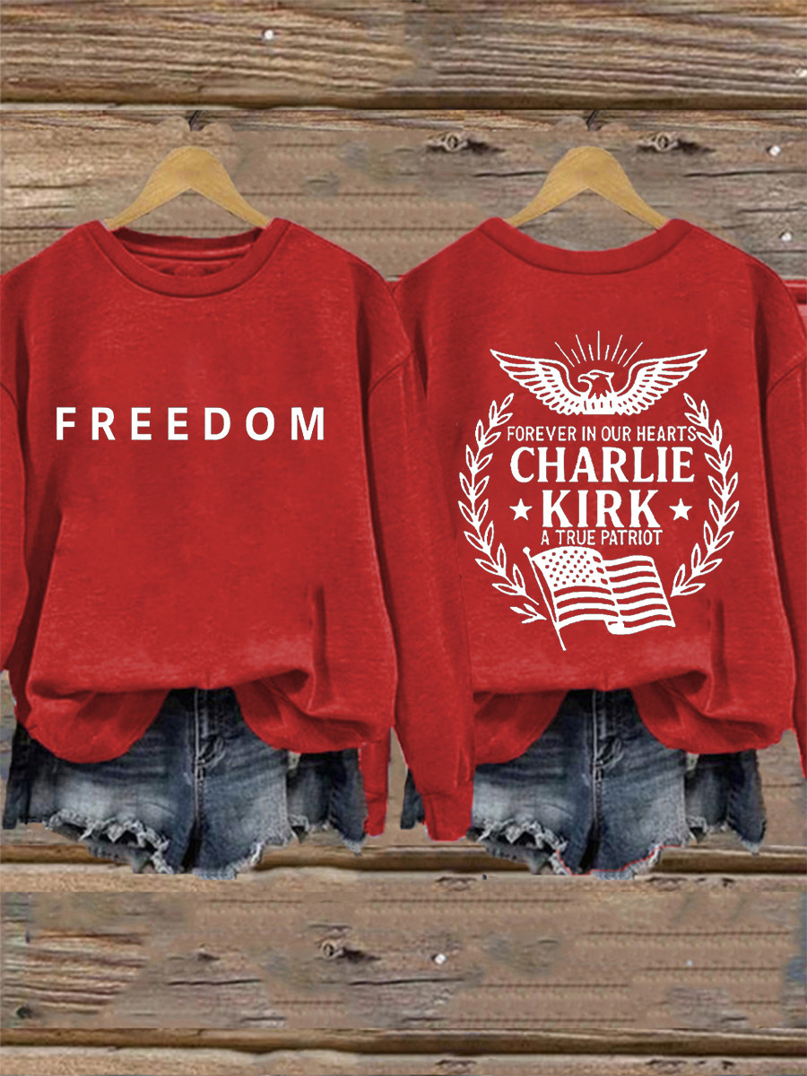 Charlie Kirk Freedom Sweatshirt Forever In Our Hearts A True Patriot Best Tribute Apparel