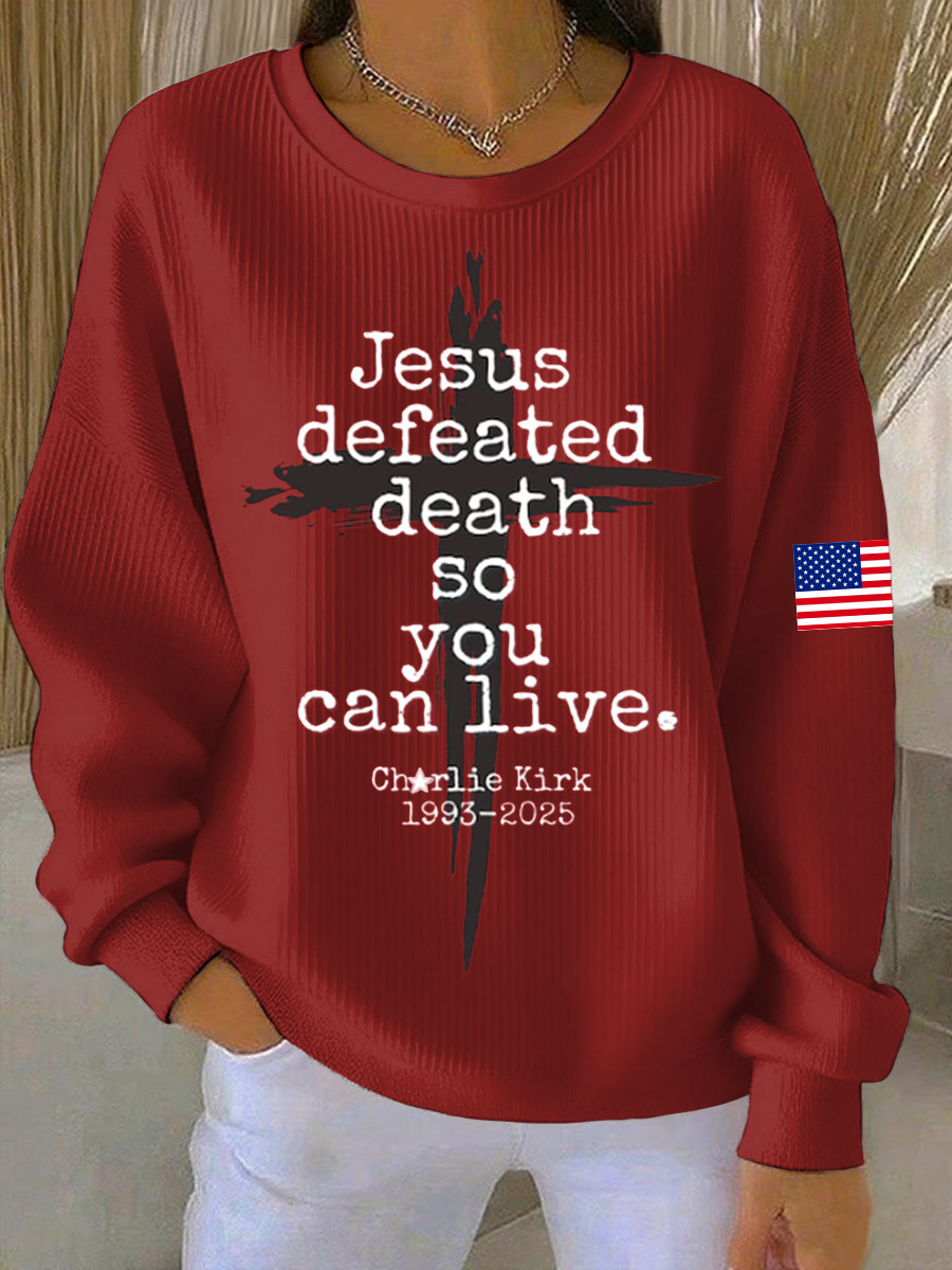Charlie Kirk Freedom Sweatshirt Jesus Defeated Death 1993 2025 Proud Charlie Kirk Shirt