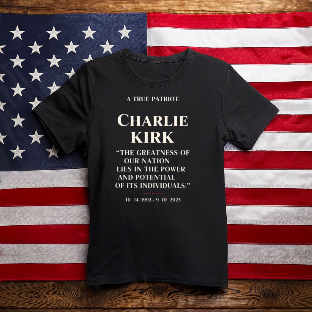 Charlie Kirk Freedom T-shirt A True Patriot 1993 2025 Best MAGA Merch Ideas