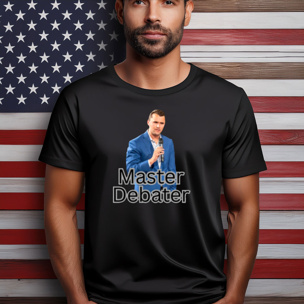 Charlie Kirk Freedom T-shirt Charlie Kirk Master Debater MAGA Best Gifts For Patriotic Dad