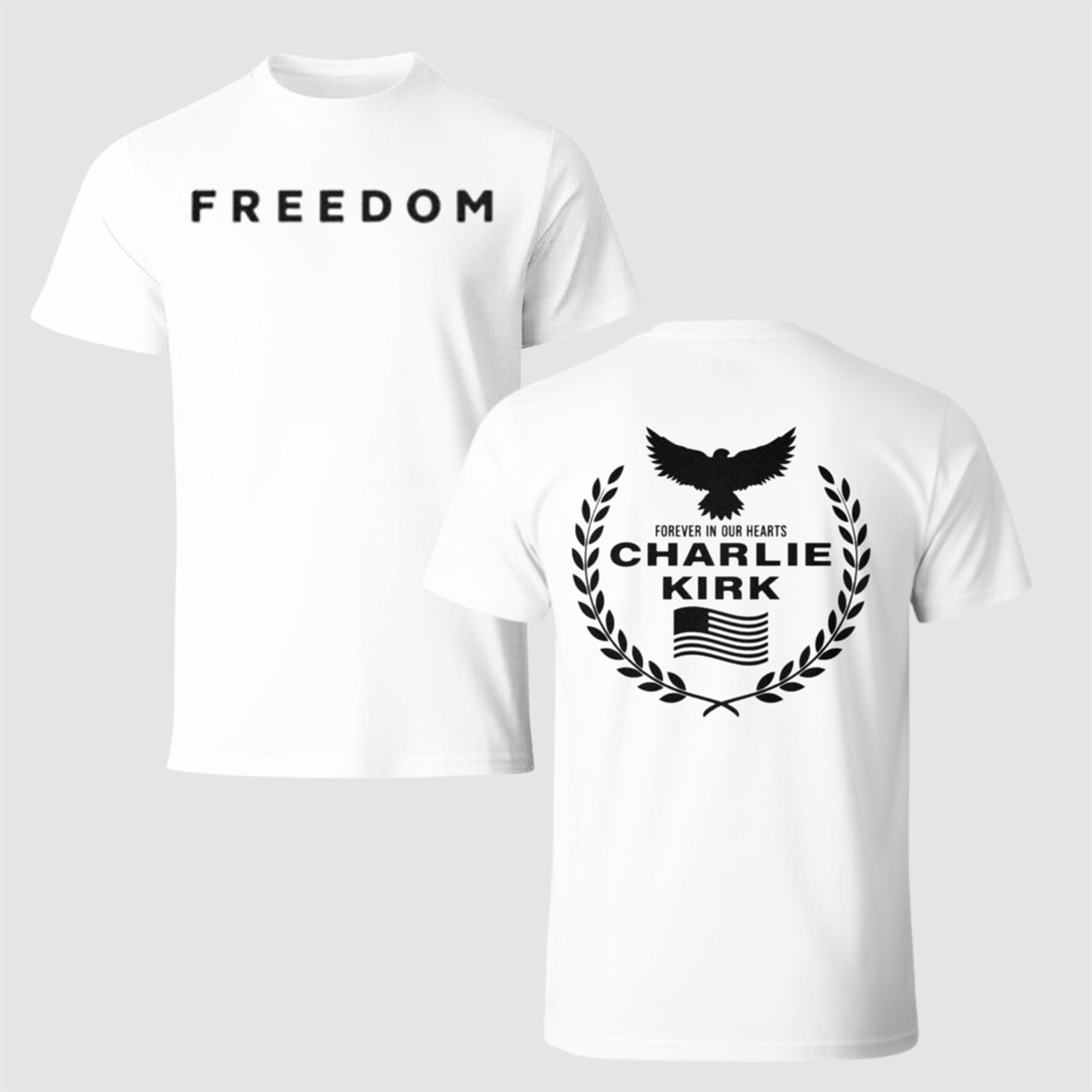 Charlie Kirk Freedom T-Shirt Forever In Our Hearts Commemorative Merch Gifts