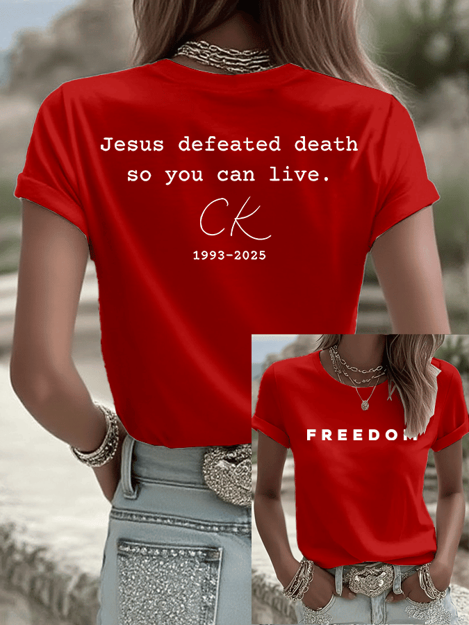 Charlie Kirk Freedom T-shirt Jesus Defeated Death So You Can Live CK Best Merch