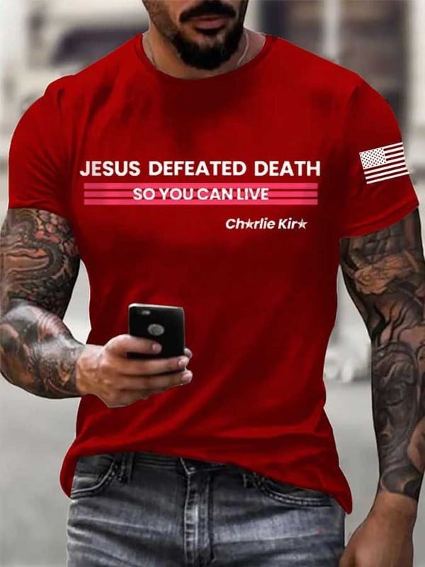 Charlie Kirk Freedom T-shirt Men's Jesus Defeated Death So You Can Live RIP Charlie Kirk Shirt