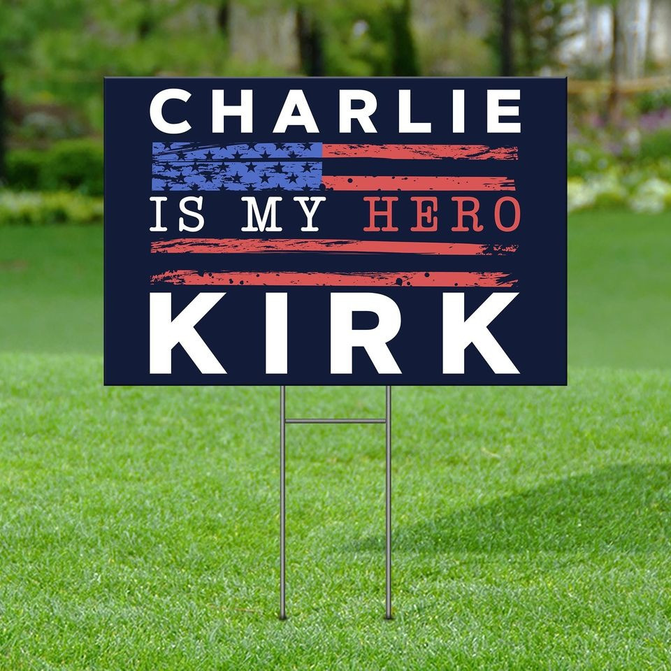Charlie Kirk Freedom Yard Sign Charlie Is My Hero Kirk Best Proud Gifts For Decorations