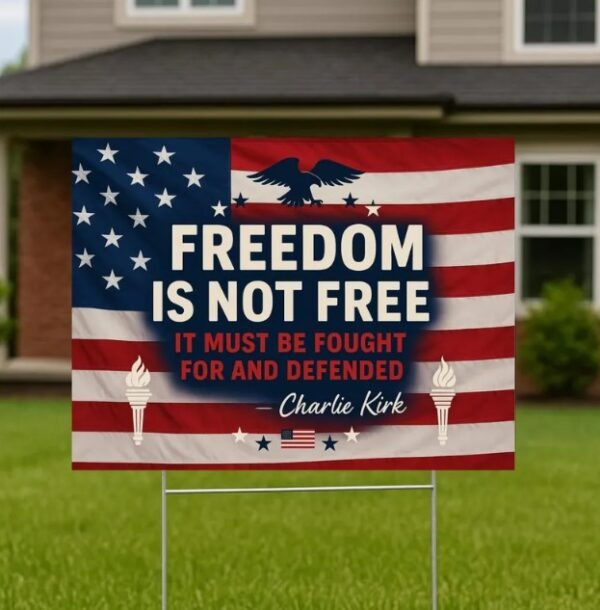 Charlie Kirk Freedom Yard Sign Eagle U.S Flag Freedom Is Not Free Memorial Charlie Kirk Merch