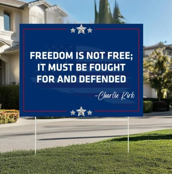 Charlie Kirk Freedom Yard Sign Freedom Is Not Free It Must Be Fought Charlie Kirk Decorations