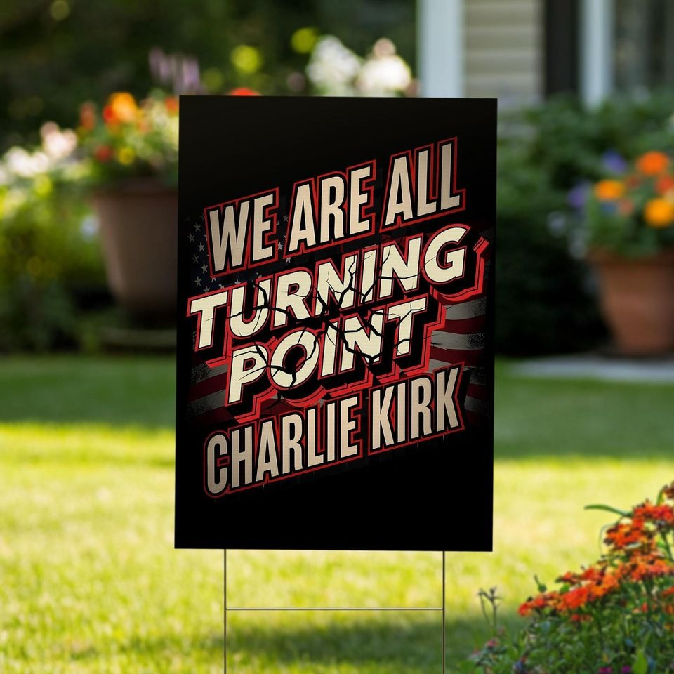 Charlie Kirk Freedom Yard Sign We Are All Turning Point CK TPUSA Freedom Decorations