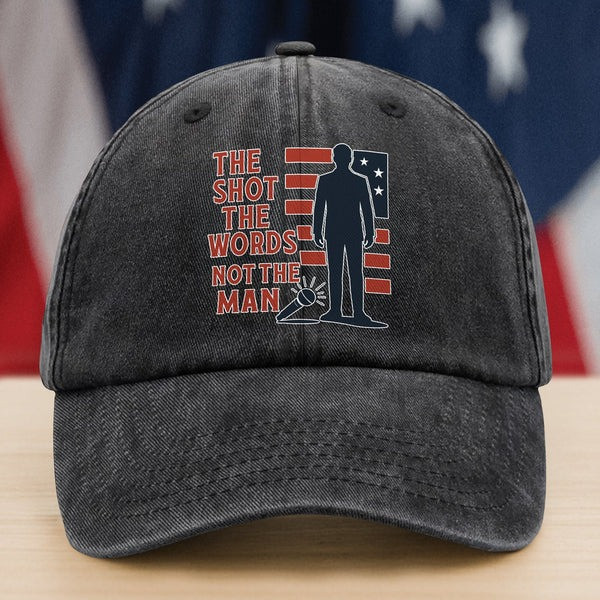 Charlie Kirk Hat They Shot The Words Not The Man Tribute To Charlie Kirk Gift For Supporters