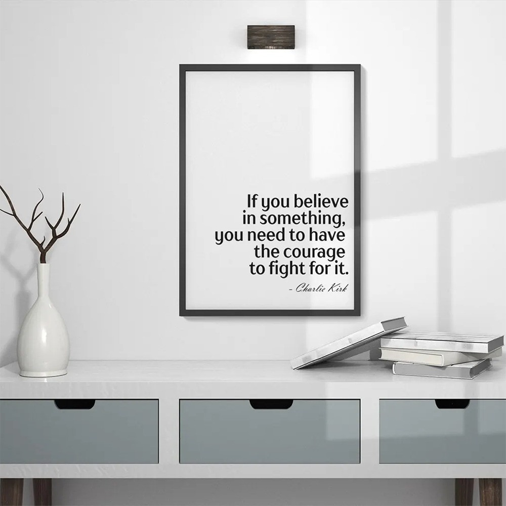 Charlie Kirk If You Believe In Something Poster Charlie Kirk Statement Merch Gifts
