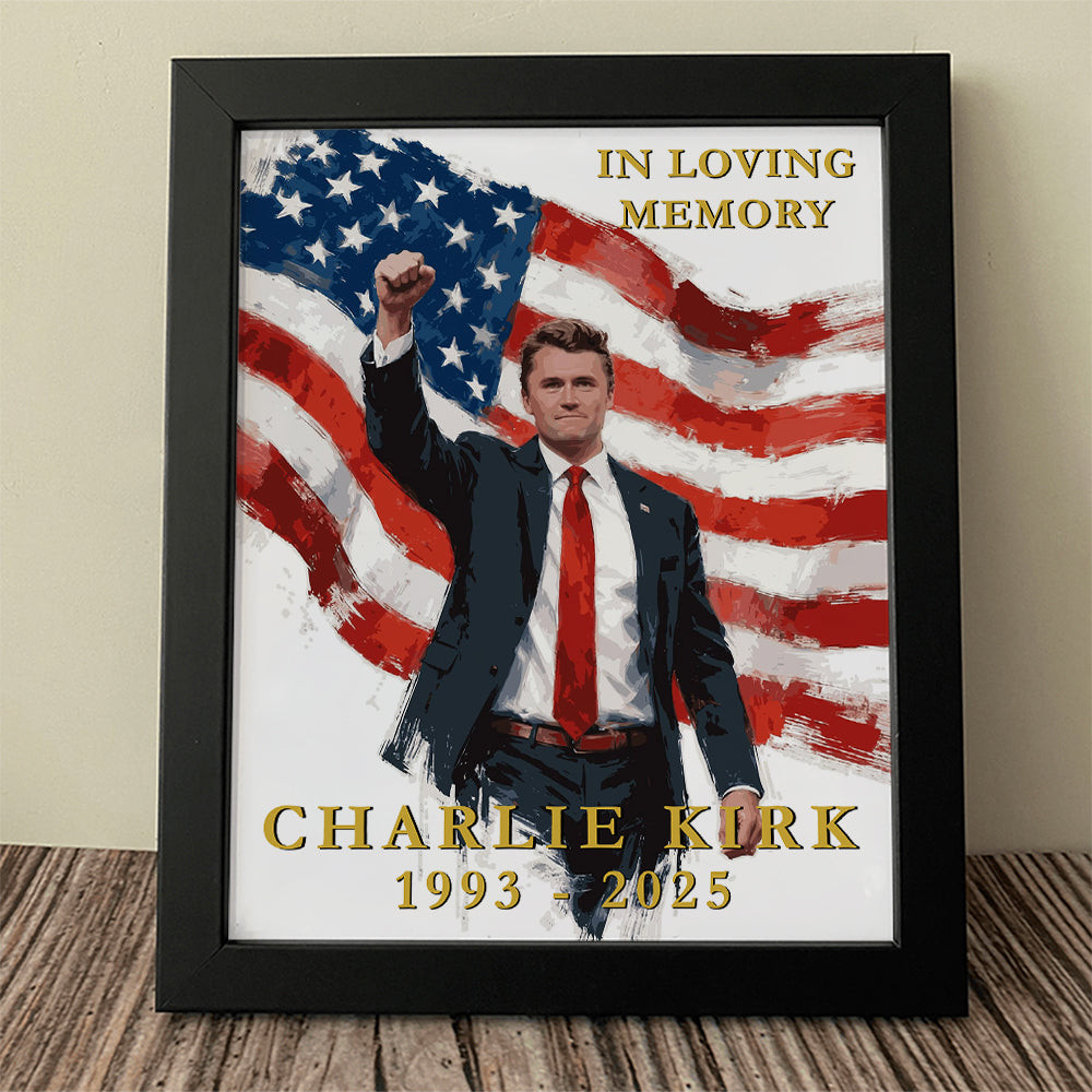 Charlie Kirk In Loving Memory Memorial Poster USA Flag 1993 2025 Best Tribute CK Merch