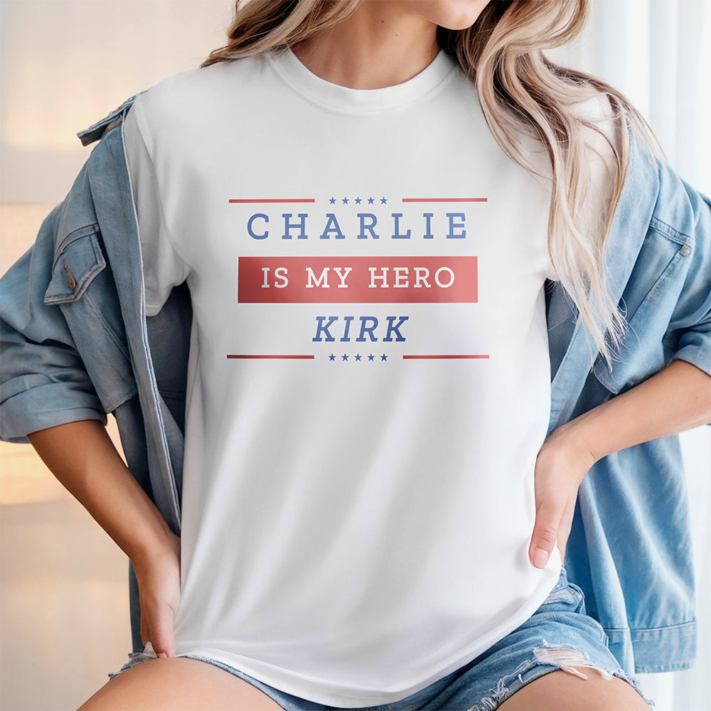 Charlie Kirk Is My Hero Make America Great Again Bright Shirt Gift for American Conservatives