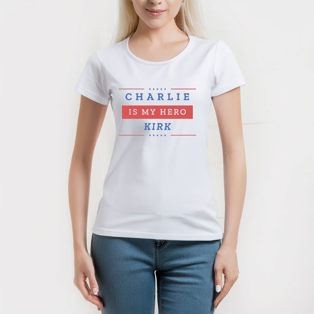 Charlie Kirk Is My Hero Shirt Charlie Kirke Merch Patriotic Clothing Gifts For Women