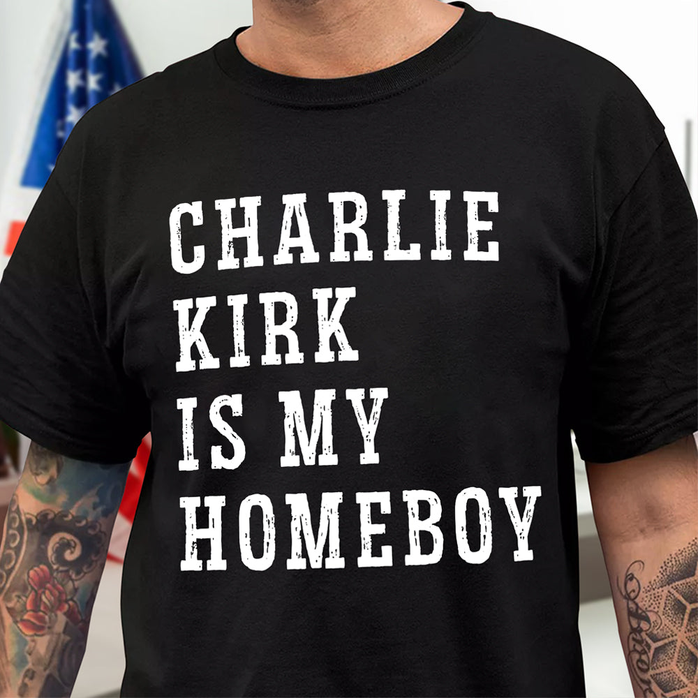 Charlie Kirk Is My Homeboy Dark Shirt Gift for Free Speech Supporters