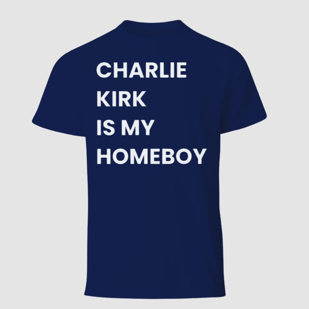 Charlie Kirk Is My Homeboy T-Shirt Thank You Charlie A True Patriot Memorial Clothing