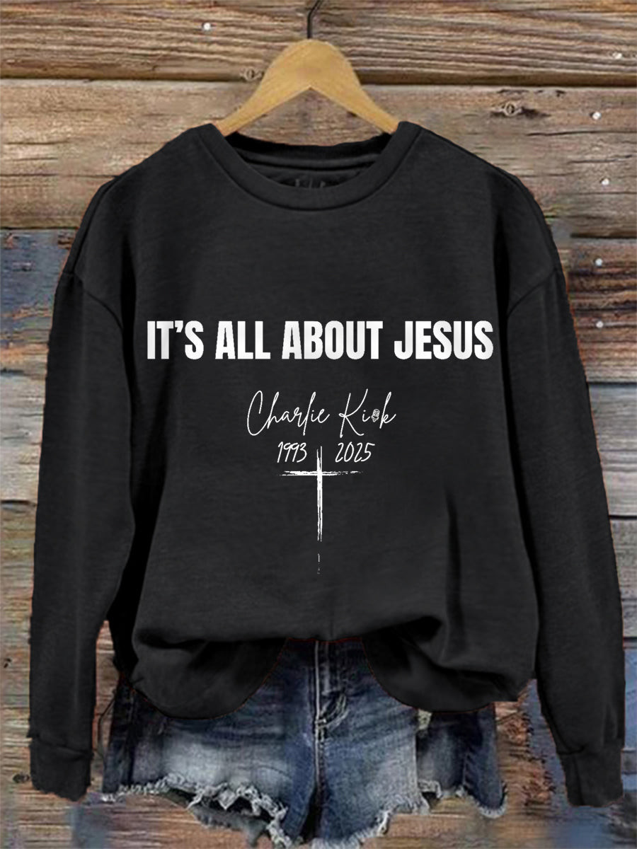 Charlie Kirk It's All About Jesus Sweatshirt 1993 2025 Commemorative Shirt Gifts