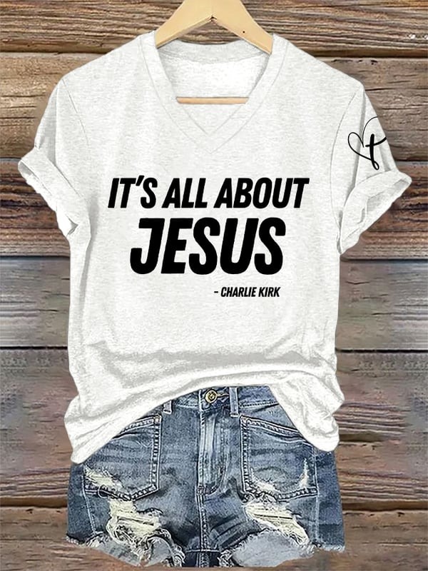 Charlie Kirk It's All About Jesus V-neck Shirt Best Proud Tribute Merch Gifts For Her