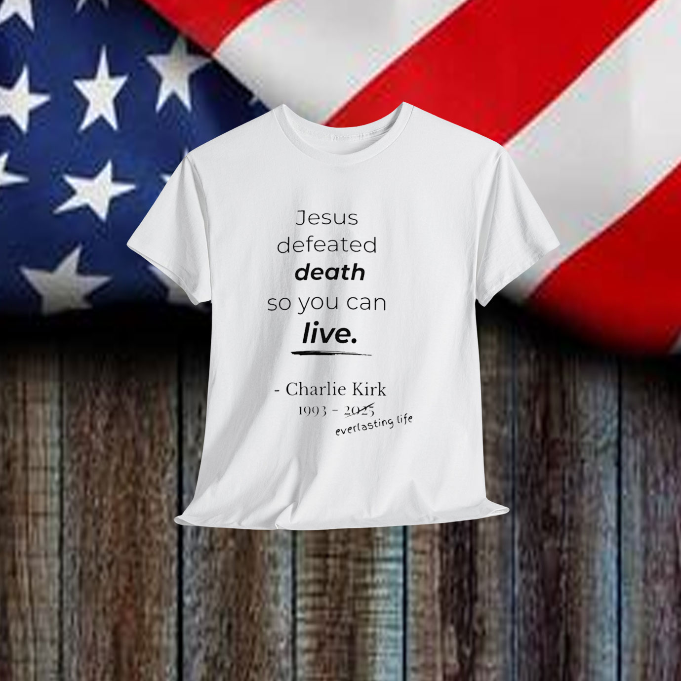 Charlie Kirk Jesus Defeated Death So You Can Live Shirt