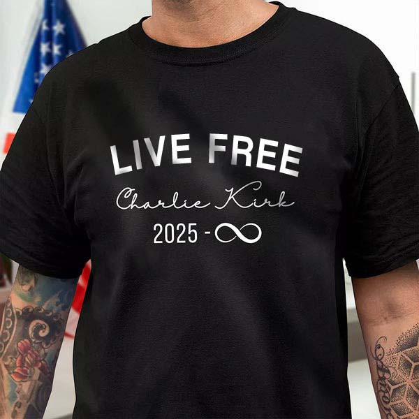 Charlie Kirk Live Free 2025 T-Shirt Infinity Symbol Patriotic Political Freedom Gift