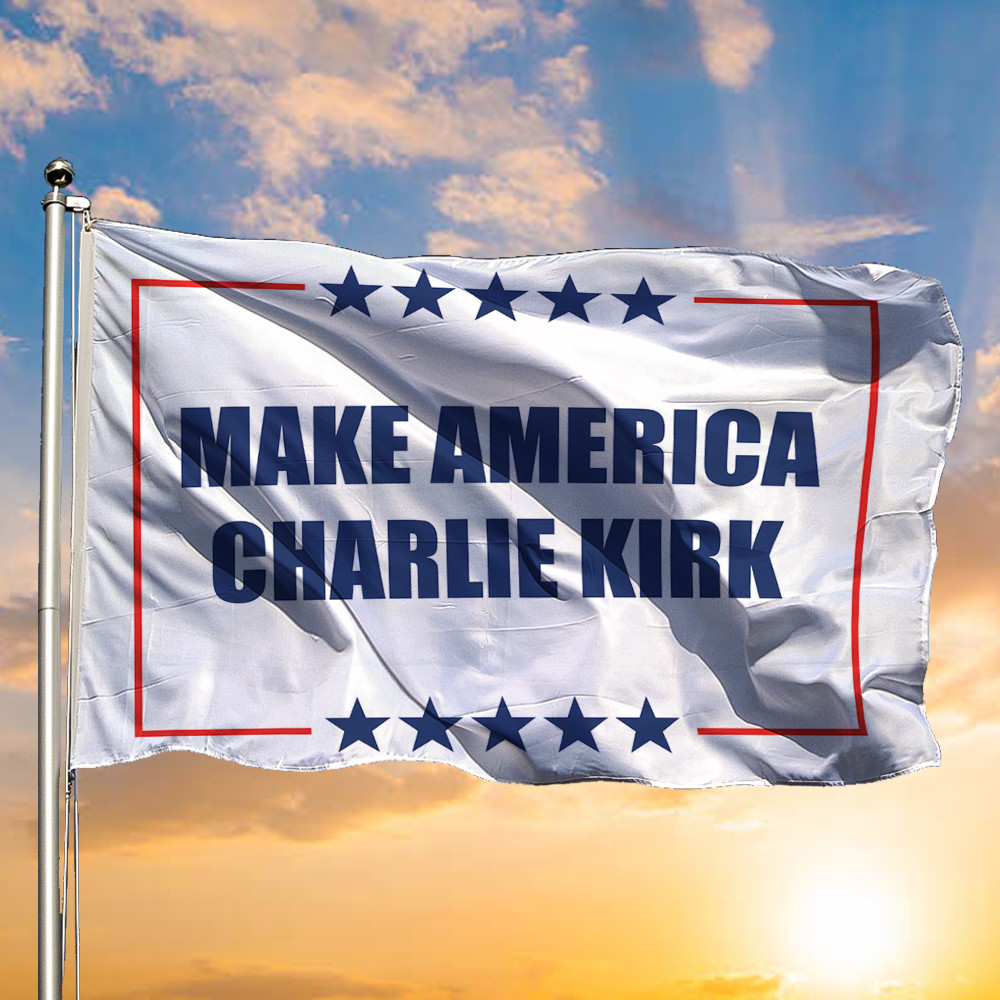 Charlie Kirk MAGA Merch Flag Make America Charlie Kirk 47 Proud Charlie Kirk Commemorative