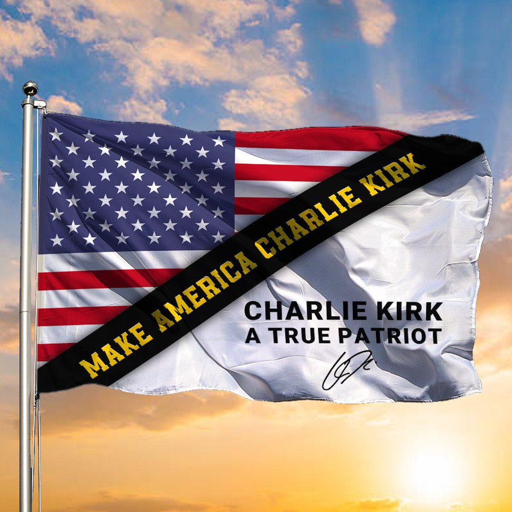 Charlie Kirk MAGA Merch Flag Make America Charlie Kirk 47 Signed A True Patriot Merch