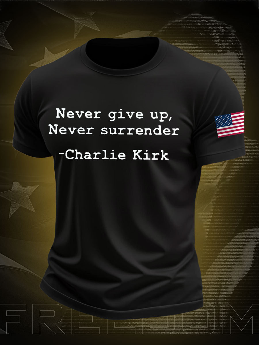 Charlie Kirk MAGA T-Shirt Never Give Up Never Surrender Proud Charlie Kirk 47 Clothing
