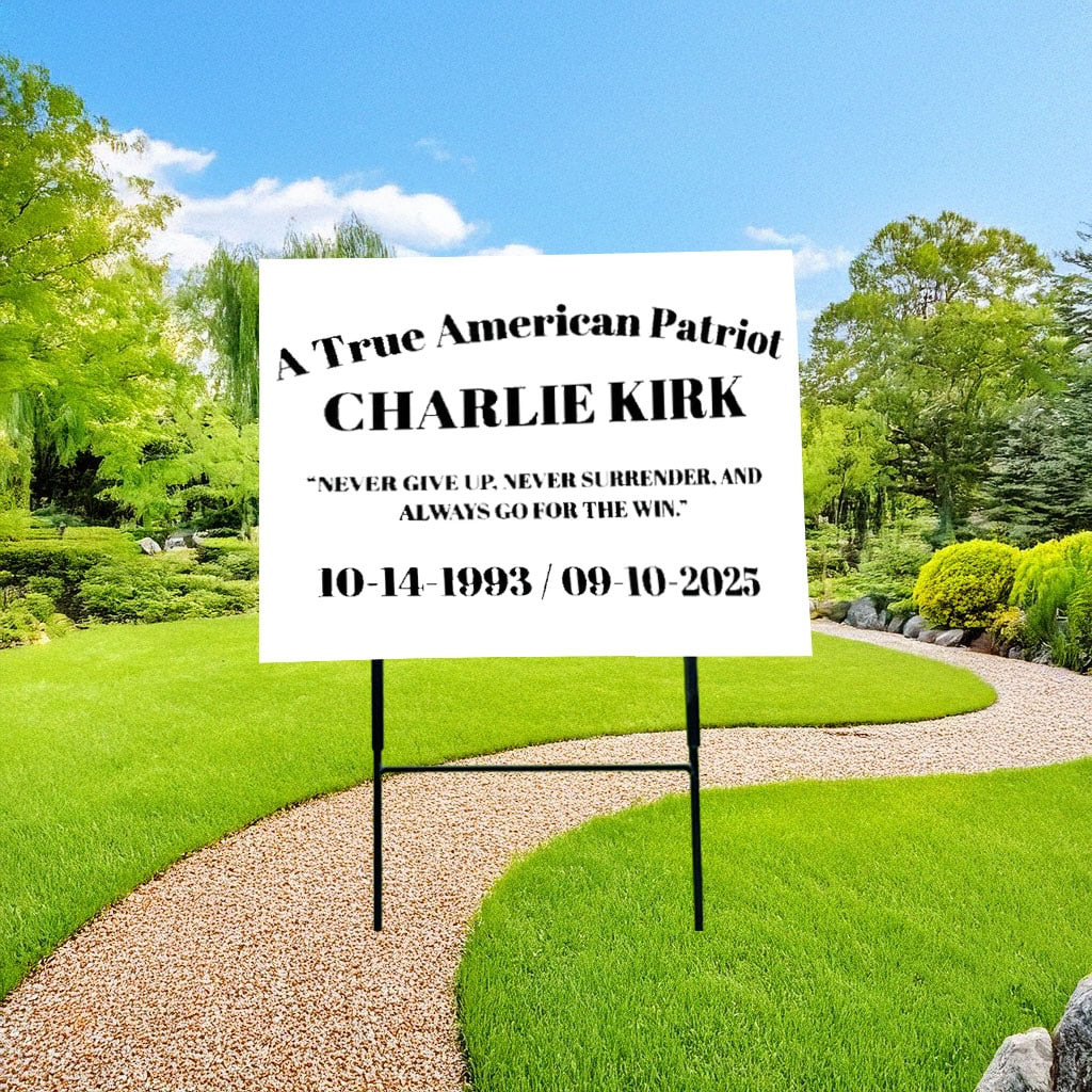 Charlie Kirk Merch A True American Patriot Tribute Yard Sign Memorial Gifts