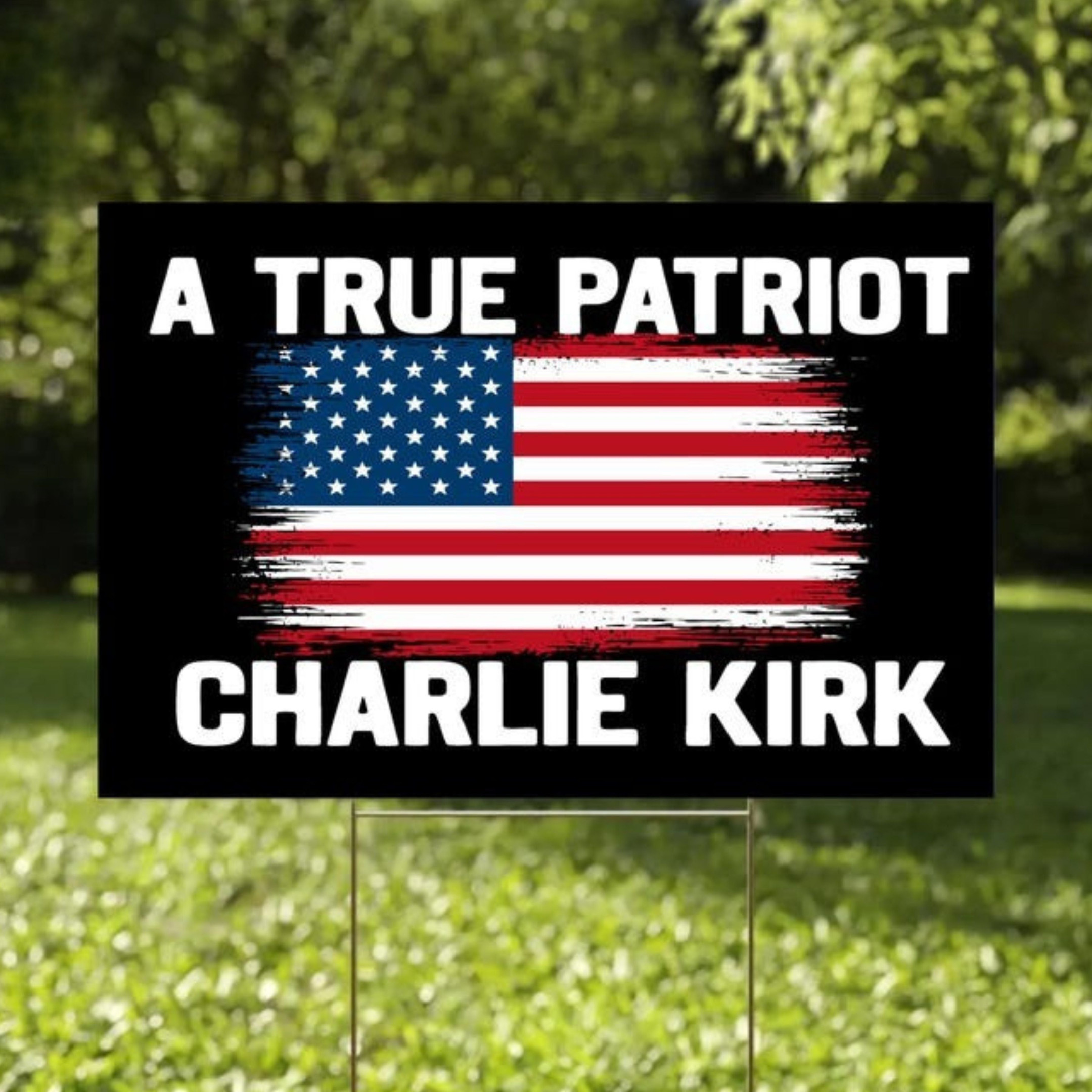 Charlie Kirk Merch A True Patriot Charlie Kirk Yard Sign Patriotic Memorial Decoration