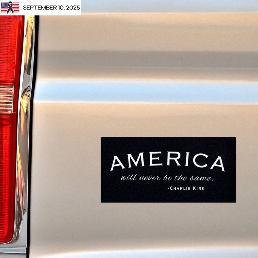 Charlie Kirk Merch American Will Never Be The Same Sticker Patriotic Gift For Dad