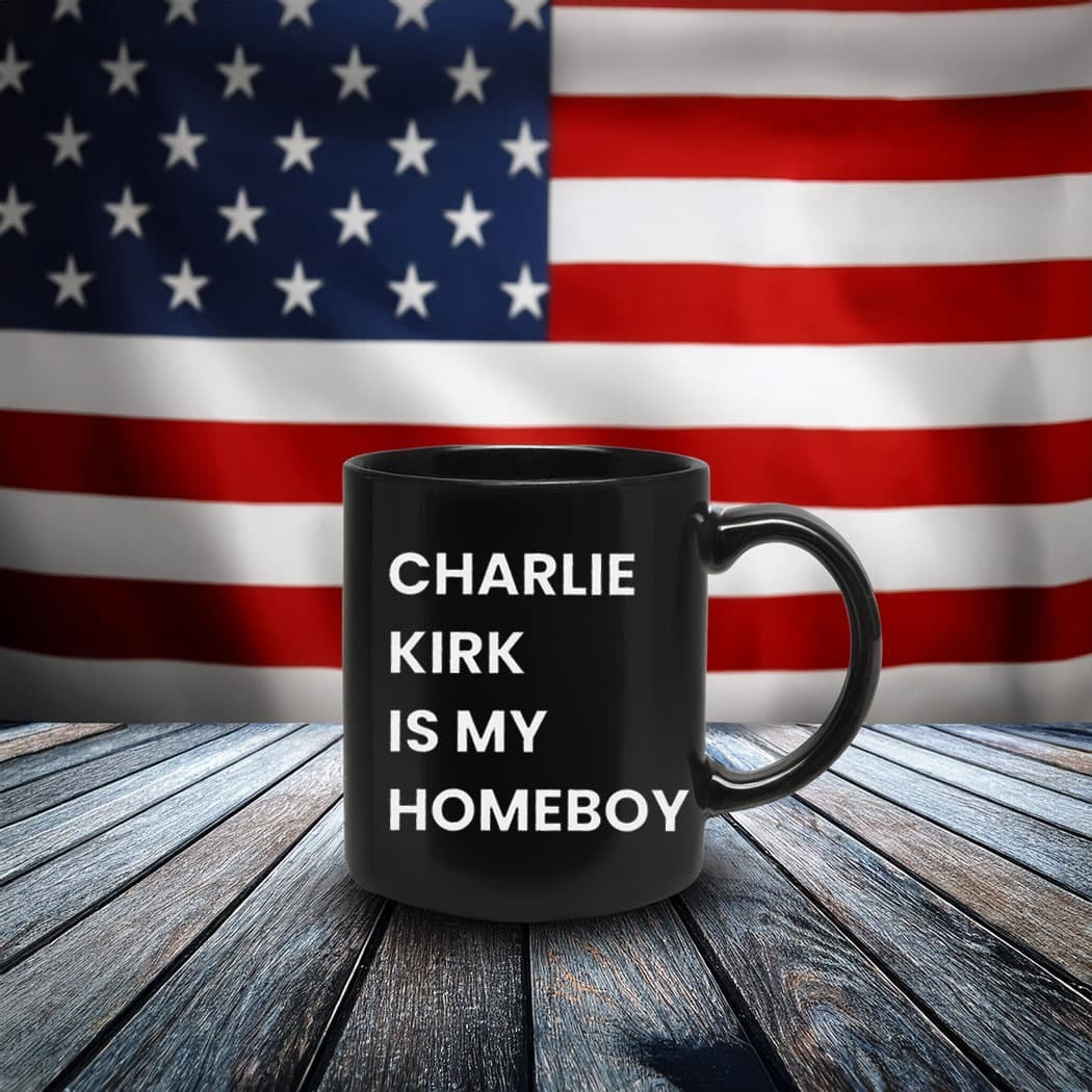 Charlie Kirk Merch Charlie Kirk Is My Homeboy Mug Gifts For Supporters