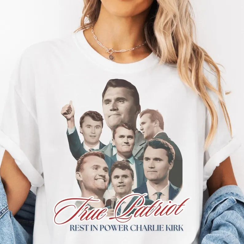 Charlie Kirk Merch Rest in Power Charlie Kirk Shirt A True Patriot Memorial T-Shirt Mom Gifts