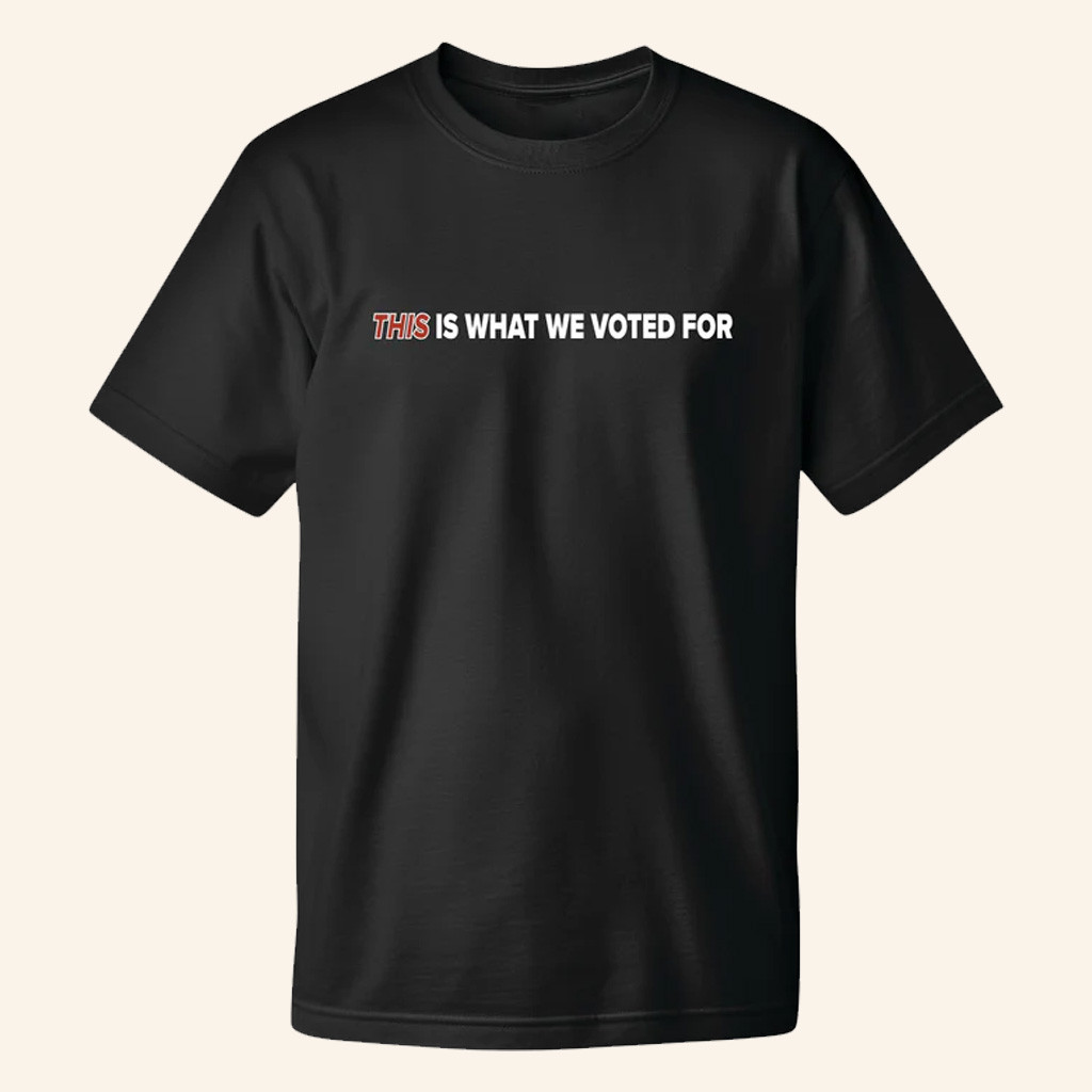 Charlie Kirk Merch This Is What We Voted For T-Shirt Charlie Kirk Shirt Patriotic Gifts For Dad