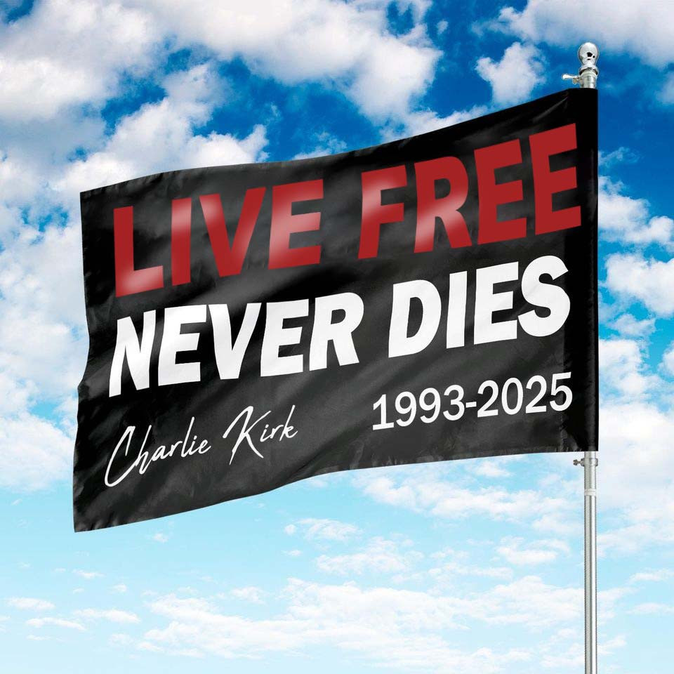 Charlie Kirk Never Dies 1993 2025 Flag Live Free Patriotic Political Flag Gifts Decor