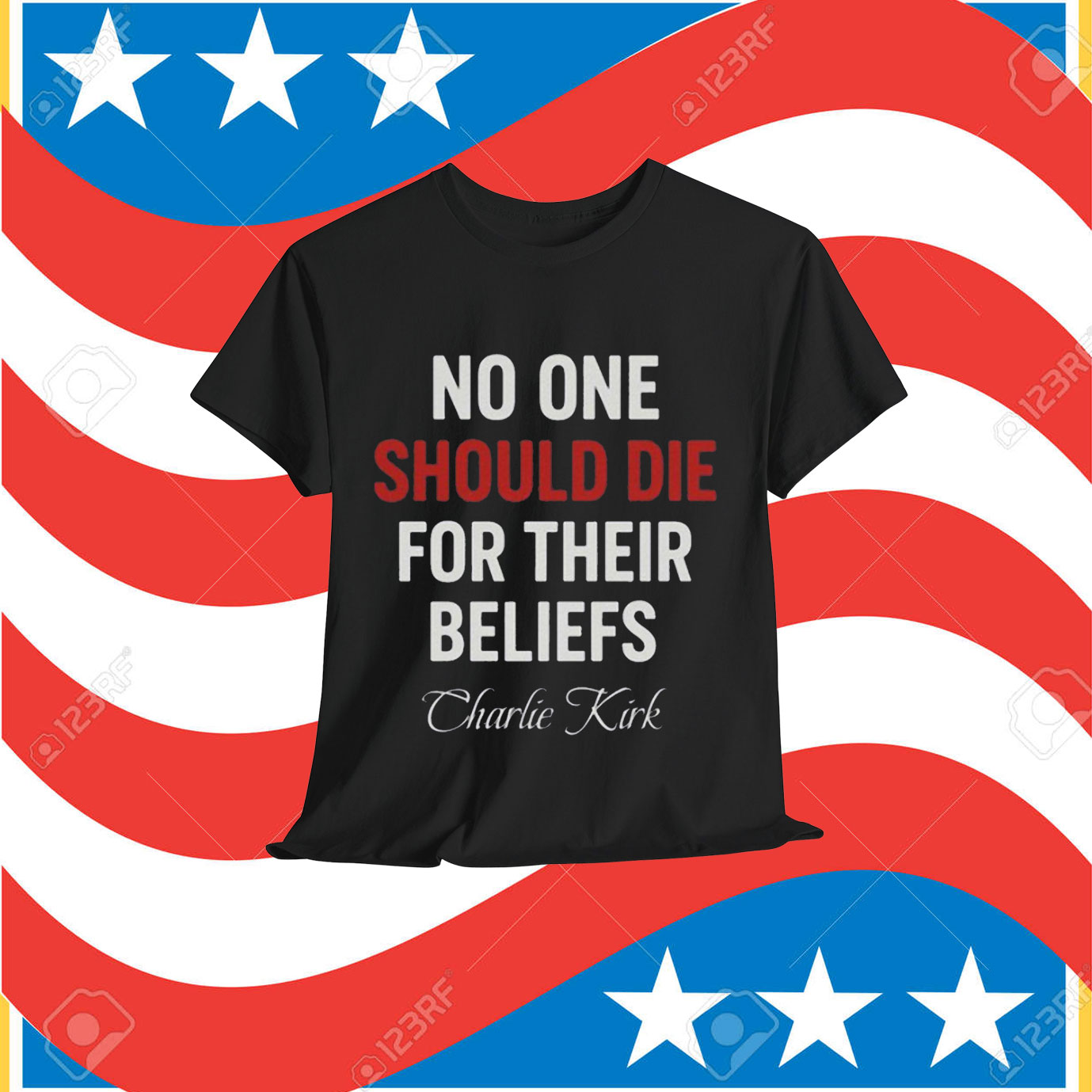 Charlie Kirk No One Should Die For Their Beliefs Shirt