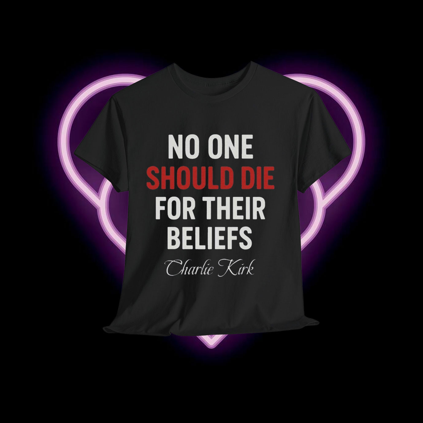 Charlie Kirk No One Should Die For Their Beliefs Unisex Shirt