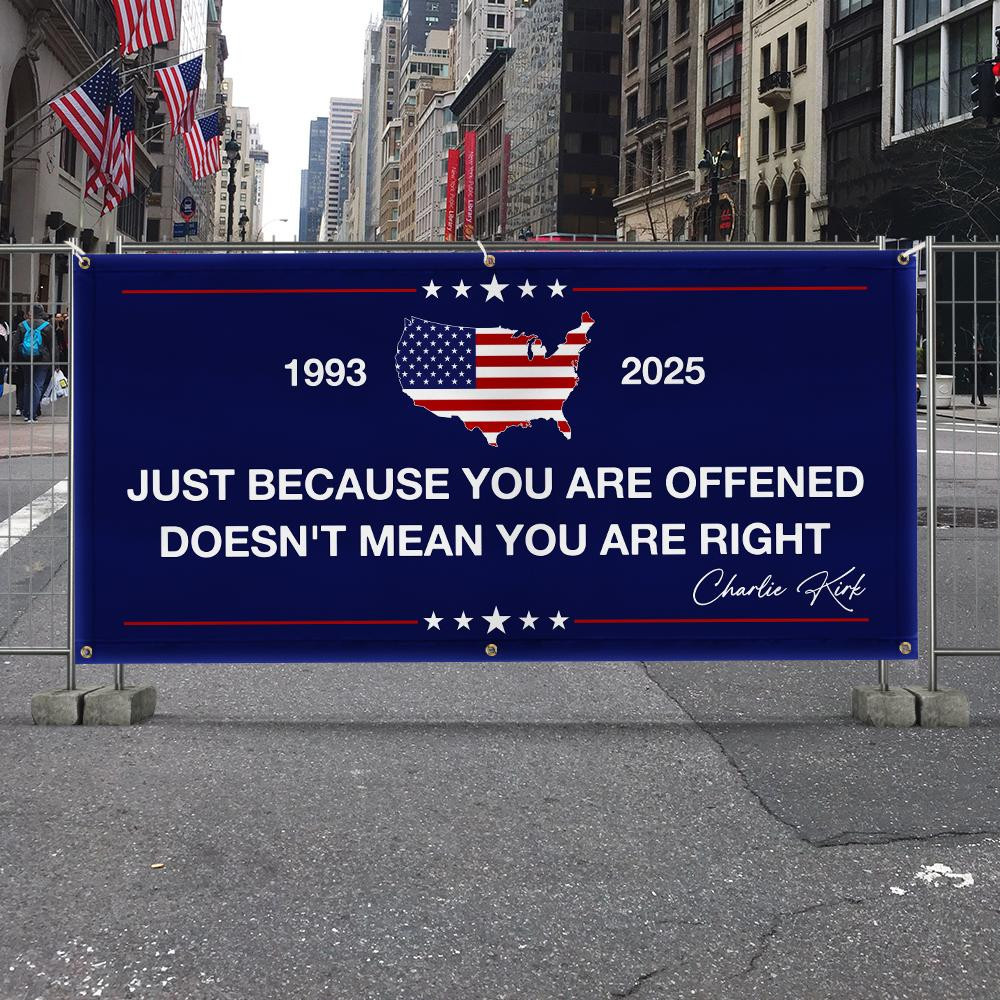 Charlie Kirk Patriotic Fence Banner Just Because You Are Offended Signed Commemorative Merch