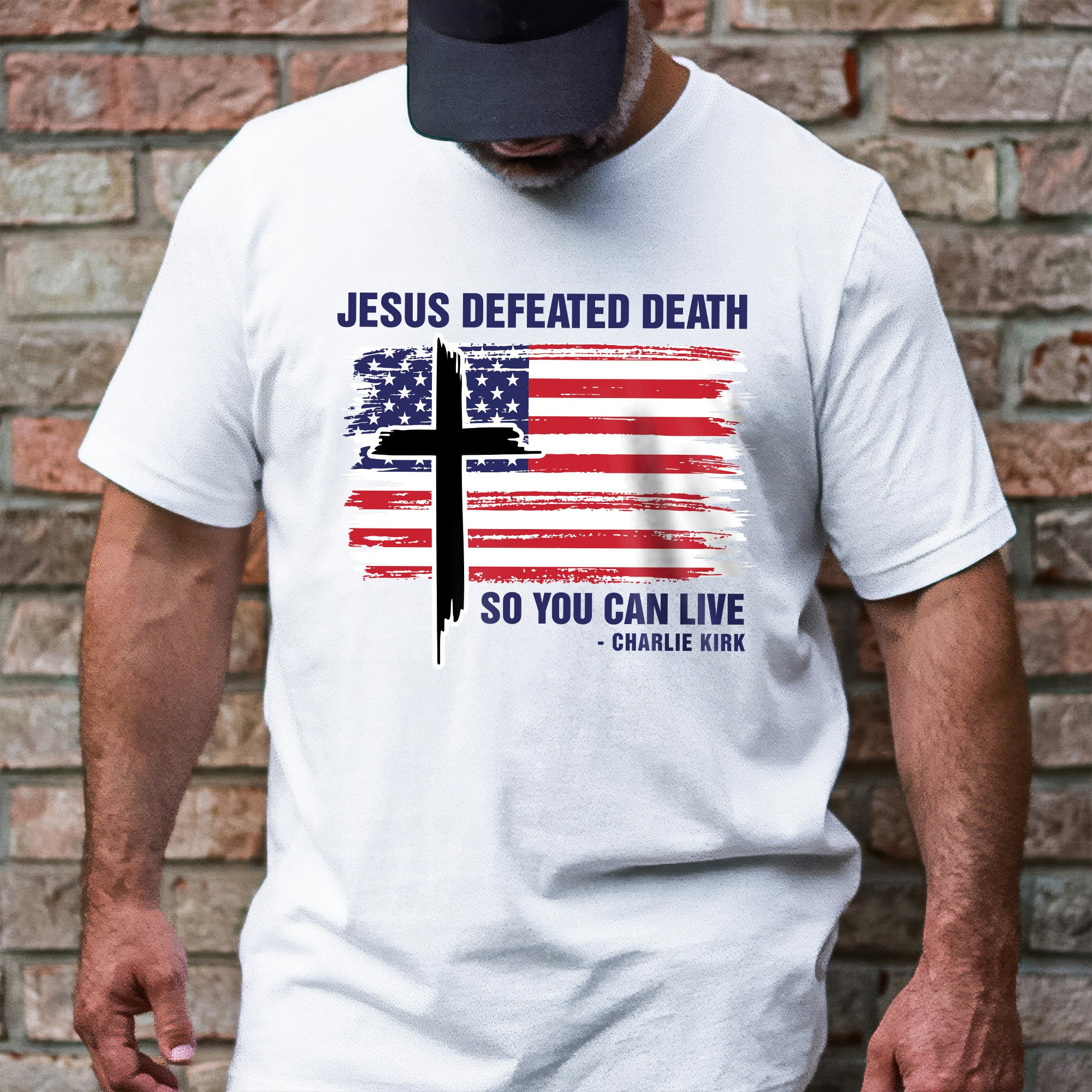 Charlie Kirk Patriotic T-shirt Jesus Defeated Death So You Can Live Unique Clothing