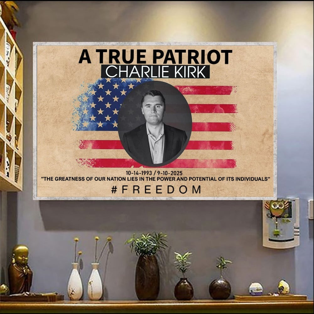 Charlie Kirk Poster A True Patriot Charlie Kirk Merch Freedom Poster Patriotic Wall Decor