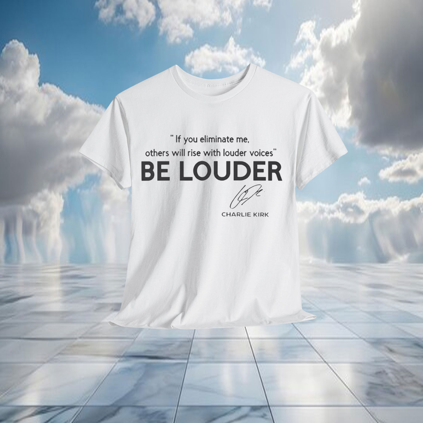 Charlie Kirk Quote Be Louder Shirt